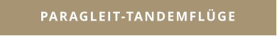 PARAGLEIT-TANDEMFLÜGE
