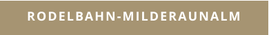 RODELBAHN-MILDERAUNALM