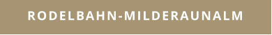 RODELBAHN-MILDERAUNALM
