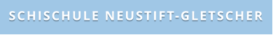 SCHISCHULE NEUSTIFT-GLETSCHER