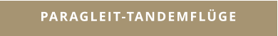 PARAGLEIT-TANDEMFLÜGE